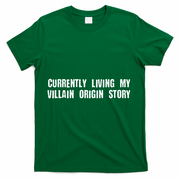 Currently Living My Villian Origin Story T-Shirt - Green