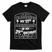 Celebrating My 11th Anniversary of My 29th Birthday 40th Birthday T-Shirt - Black