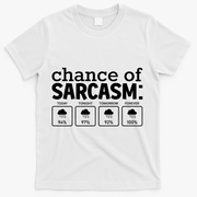 Chance Of Sarcasm Funny Sarcastic Weather Meme T-Shirt - White