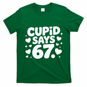 Cupid Says 67 Funny 6-7 Valentines Day T-Shirt - Irish Green