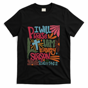 Christian Thanksgiving I Will Praise Him In Every Season T-Shirt - Black