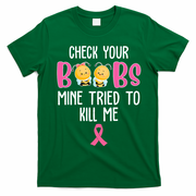 Check Your Boobs Mine Tried To Kill Me Breast Cancer T-Shirt - Irish Green