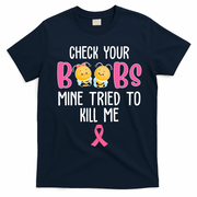 Check Your Boobs Mine Tried To Kill Me Breast Cancer T-Shirt - Navy Blue