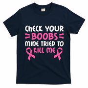 Check Your Boobs Mine Tried To Kill Me Pink Ribbon T-Shirt - Navy Blue