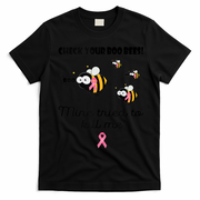 Check Your Boo Bees Mine Tried To Breast Cancer Awareness T-Shirt - Black