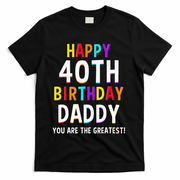 Daddy 40th Birthday Happy Birthday T-Shirt - Black