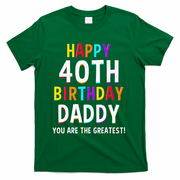 Daddy 40th Birthday Happy Birthday T-Shirt - Green