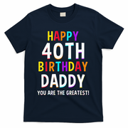 Daddy 40th Birthday Happy Birthday T-Shirt - Navy
