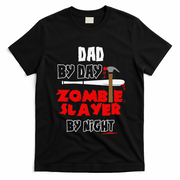 Dad By Day Zombie Slayer By Night Halloween Costume T-Shirt - Black