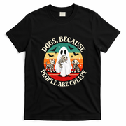 Dogs Because People Are Creepy Spooky Halloween T-Shirt - Black