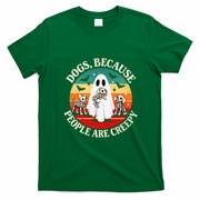 Dogs Because People Are Creepy Spooky Halloween T-Shirt - Irish Green