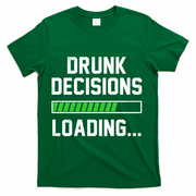Drunk Decisions Loading T-Shirt - Green