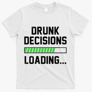 Drunk Decisions Loading T-Shirt - White