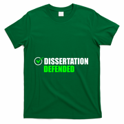 Dissertation Defended Phd Graduate Ph.D. Graduation T-Shirt - Green