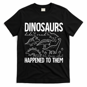 Dinosaurs Didn't Read and We Know What Happened to Them T-Shirt - Black