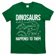 Dinosaurs Didn't Read and We Know What Happened to Them T-Shirt - Irish Green