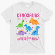Dinosaurs Didn’t Read T-Shirt - White