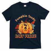 DonT Eat Pumpkin Seeds Pumpkin Seeds Baby Proof! T-Shirt - Navy Blue