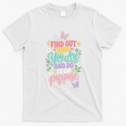 Dolly Find Out Who You Are And Do It On Purpose T-Shirt - White