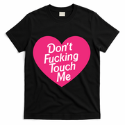 Don't Fucking Touch Me T-Shirt - Black