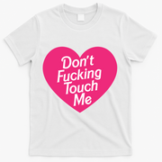 Don't Fucking Touch Me T-Shirt - White