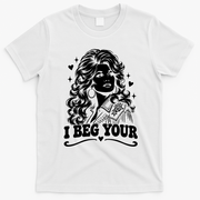 Dolly I Beg Your Parden Funny Slogan T-Shirt - White