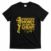 Dolly It Costs A Lof Of Money To Look This Cheap T-Shirt - Black