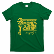Dolly It Costs A Lof Of Money To Look This Cheap T-Shirt - Irish Green