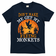 Don't Make Me Get My Flying Monkeys T-Shirt - Navy Blue