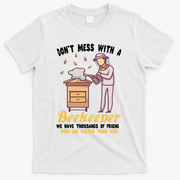 Don't Mess With A Beekeeper Funny Beekeeping Quote T-Shirt - White