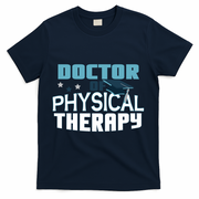 Doctor Of Physical Therapy Graduation Therapist Dpt Graduate Gift T-Shirt - Navy