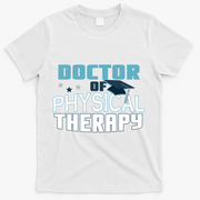 Doctor Of Physical Therapy Graduation Therapist Dpt Graduate Gift T-Shirt - White