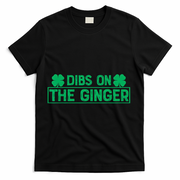 Dibs On The Ginger St Patrick's Day Irish Gingers Redhead T-Shirt - Black