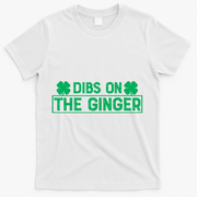 Dibs On The Ginger St Patrick's Day Irish Gingers Redhead T-Shirt - White