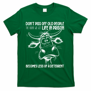 Don’t Piss Off Old People Life In Prison Is Less Of A Deterrent  T-Shirt - Green
