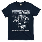 Don’t Piss Off Old People Life In Prison Is Less Of A Deterrent  T-Shirt - Navy