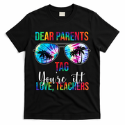 Dear Parents Tag Youre It Love Teachers Funny Summer T-Shirt - Black