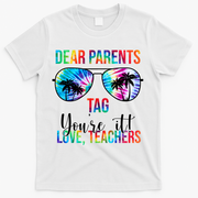 Dear Parents Tag Youre It Love Teachers Funny Summer T-Shirt - White