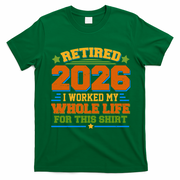 Distressed Retired I Worked My Whole Life For This 2026 T-Shirt - Irish Green