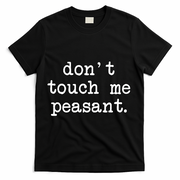 Don't Touch Me Peasant T-Shirt - Black