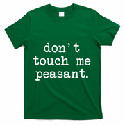 Don't Touch Me Peasant T-Shirt - Green