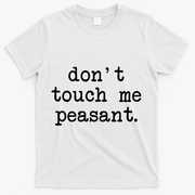 Don't Touch Me Peasant T-Shirt - White