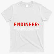 Engineer Because Badass Problem Solver Isn’t An Actual Job T-Shirt - White