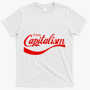 Enjoy Capitalism Funny Parody Political Humor T-Shirt - White