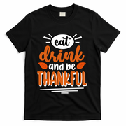 Eat Drink And Be Thankful Thanksgiving T-Shirt - Black