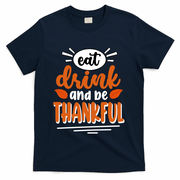 Eat Drink And Be Thankful Thanksgiving T-Shirt - Navy