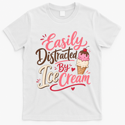 Easily Distracted By Ice Cream Funny Cute T-Shirt - White