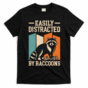 Easily Distracted by Raccoons Funny Animal Lover Gift T-Shirt - Black