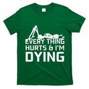 Everything Hurts & Im Dying Workout Funny Skeleton T-Shirt - Irish Green