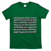 Everything Is Fine Trust Your Government T-Shirt - Green